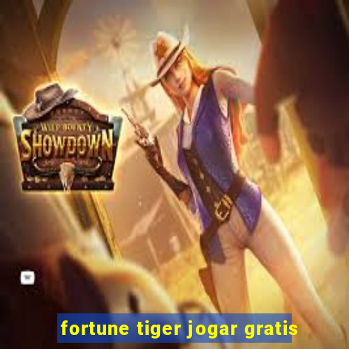 fortune tiger jogar gratis